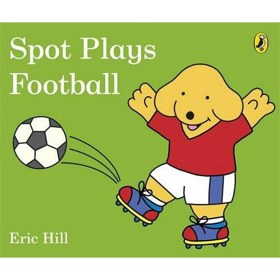 Spot Plays Football Eric Hill (Board Book)