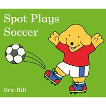 Spot Plays Soccer (Board Book)
