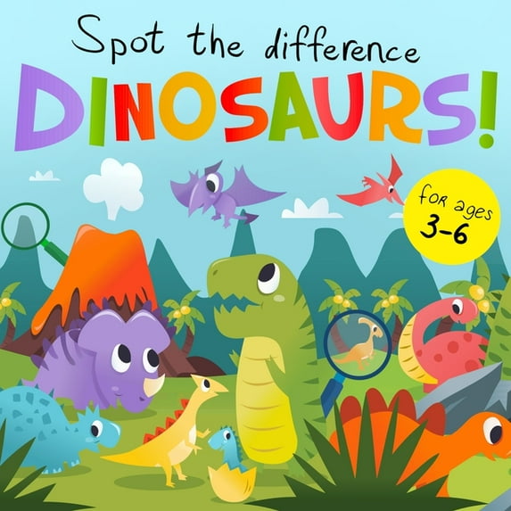 Spot The Difference - Dinosaurs!: A Fun Search and Solve Book for 3-6 Year Olds, (Paperback)
