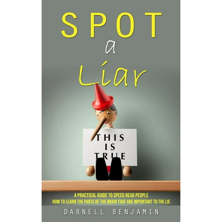 Spot a Liar: A Practical Guide to Speed Read People (How to Learn