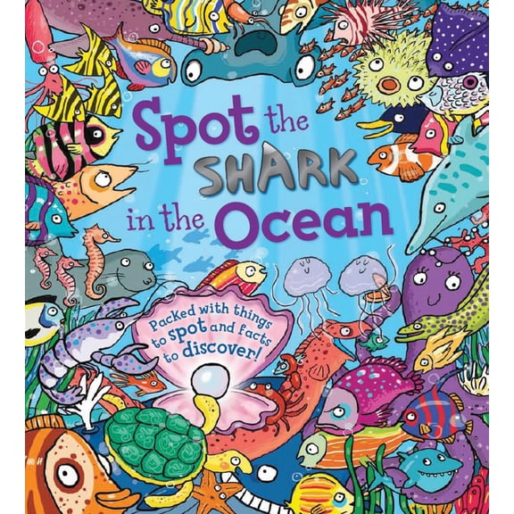 Pre-Owned Spot the: Spot the Shark in the Ocean : Packed with things to spot and facts to discover! (Hardcover)