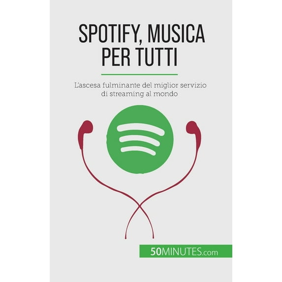 Spotify, Musica per tutti: L'ascesa fulminante del miglior servizio di streaming al mondo, (Paperback)