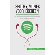 Spotify, Muziek voor iedereen De razendsnelle opkomst van s werelds beste streamingdienst, Paperback