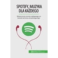 thumbnail image 1 of Spotify, Muzyka dla ka&amp;#380;dego: Meteoryczny wzrost najlepszego na &amp;#347;wiecie serwisu streamingowego, (Paperback), 1 of 1