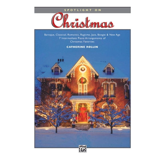 Spotlight on Christmas: Baroque, Classical, Romantic, Ragtime, Jazz, Boogie & New Age -- 7 Intermediate Piano Arrangements of Christmas Favorites (Paperback)
