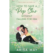 Spotlight & Stars How To Save A Pop Star Without Falling For Him, Paperback