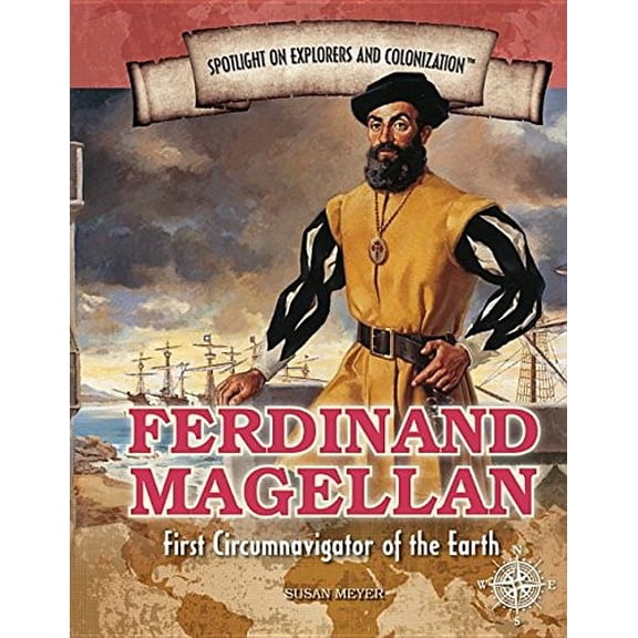 Pre-Owned Ferdinand Magellan: First Circumnavigator of the Earth Spotlight on Explorers and Colonization Library Binding Susan Meyer