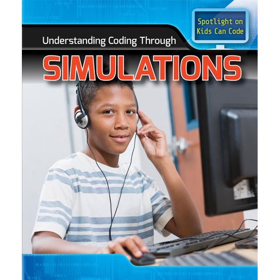 Spotlight on Kids Can Code Understanding Coding Through Simulations, (Paperback)
