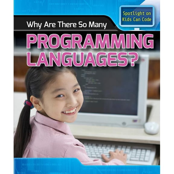 Spotlight on Kids Can Code: Why Are There So Many Programming Languages? (Paperback)