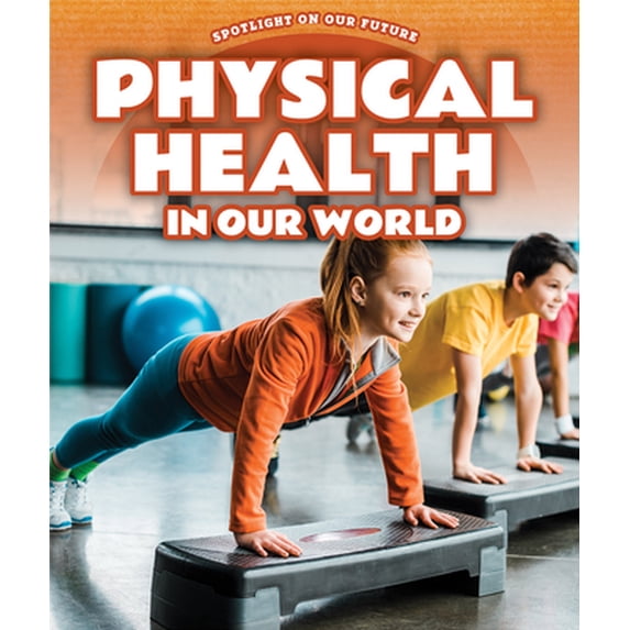 Pre-Owned Physical Health in Our World (Library Binding) 1725324180 9781725324183