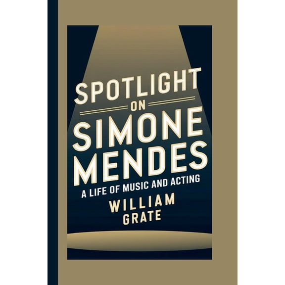 Spotlight on Simone Mendes: A Life Of Music and Acting, (Paperback)