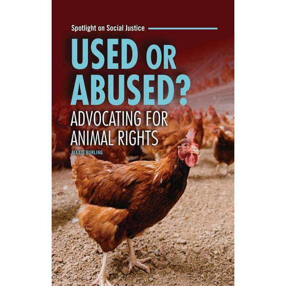 Spotlight on Social Justice Used or Abused?: Advocating for Animal Rights, (Paperback)