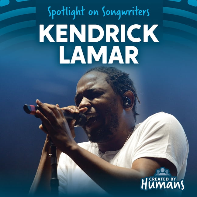 Spotlight on Songwriters Kendrick Lamar, (Hardcover)