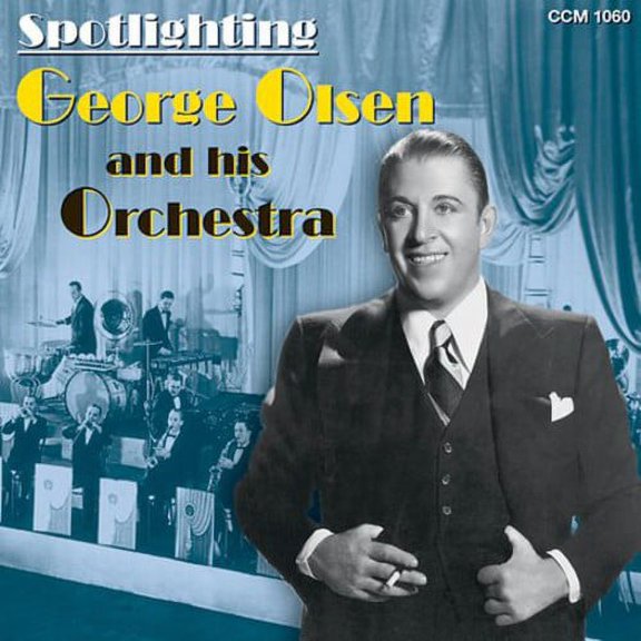 Spotlighting George Olsen and His Orchestra