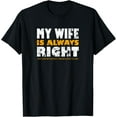 thumbnail image 1 of Spouse My Wife - My wife is always right T-Shirt, 1 of 4