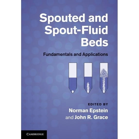 Spouted and Spout-Fluid Beds: Fundamentals and Applications, (Hardcover)
