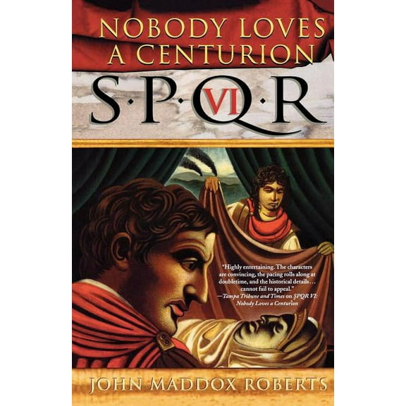 Spqr Roman Mysteries Spqr VI: Nobody Loves a Centurion: A Mystery, Book 6, (Paperback)