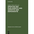 thumbnail image 1 of Sprache, Politik, Ãffentlichkeit Sprache des Parlaments und Semiotik der Demokratie, Book 6, (Hardcover), 1 of 1