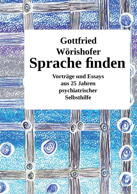 Sprache finden: VortrÃ¤ge und Essays aus 25 Jahren psychiatrischer Selbsthilfe, (Paperback)