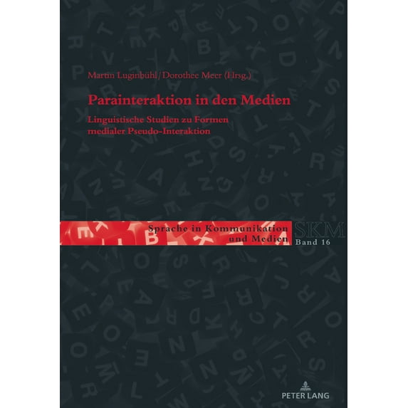 Sprache in Kommunikation Und Medien: Parainteraktion in den Medien: Linguistische Studien zu Formen medialer Pseudo-Interaktion (Paperback)