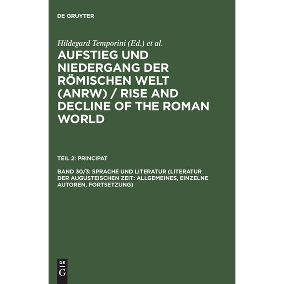 Sprache und Literatur (Literatur der Augusteischen Zeit: Allgemeines, Einzule Autoren Fortsetzung) Vol. 30, Pt. III