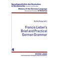thumbnail image 1 of Sprachgeschichte Des Deutschen in Nordamerika: Quellen Und S: Francis Lieber's «Brief and Practical German Grammar» (Paperback), 1 of 1