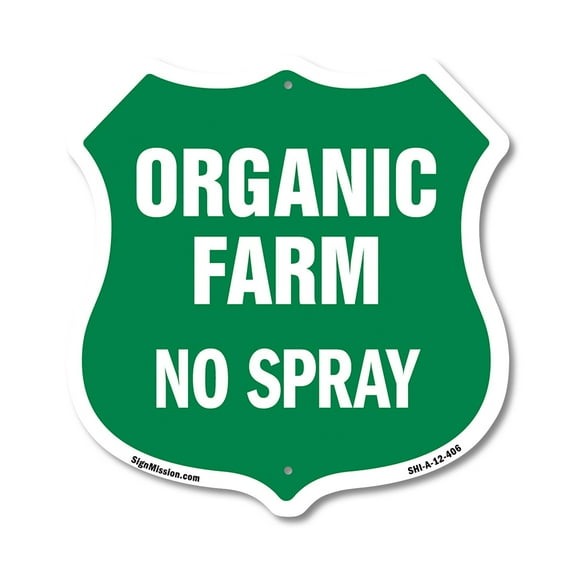 No Spray Shield Sign Organic Farm 12 inch X 12 inch Shield-Shaped Rust-Free Aluminum Metal Sign Weather Resistant, UV Protected for Workplace Made in the USA