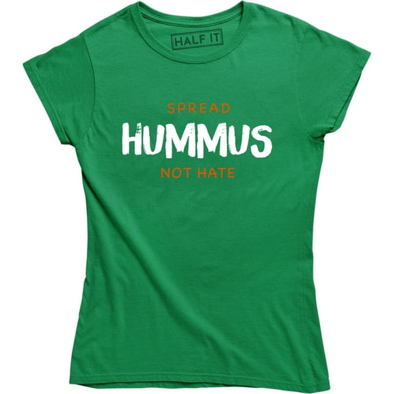 Spread Hummus Not Hate Food Lover Equality Self Love Fashion Slogan T-Shirt