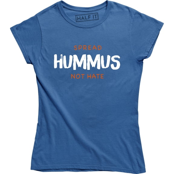 Spread Hummus Not Hate Food Lover Equality Self Love Fashion Slogan T-Shirt