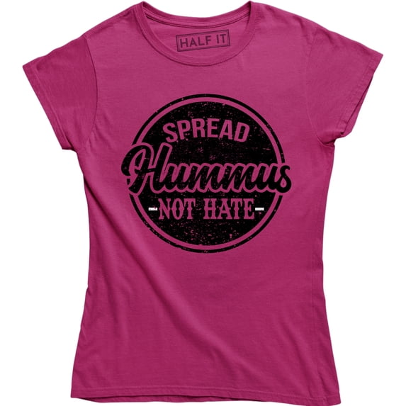 Spread Hummus, Not Hate Food Lover Equality Self Love Slogan T-Shirt