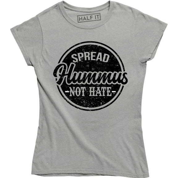 Spread Hummus, Not Hate Food Lover Equality Self Love Slogan T-Shirt
