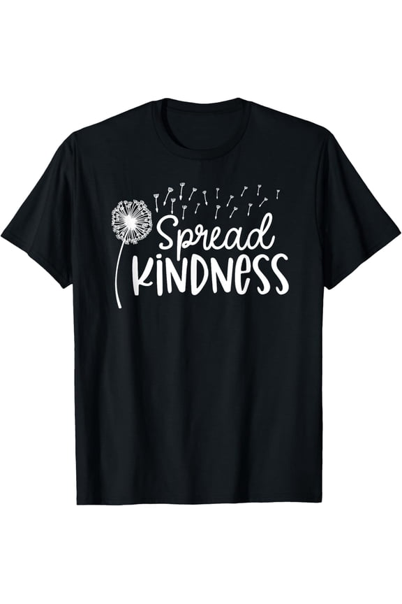 Spread Kindness Dandelion - Positive Message Quote T-Shirt
