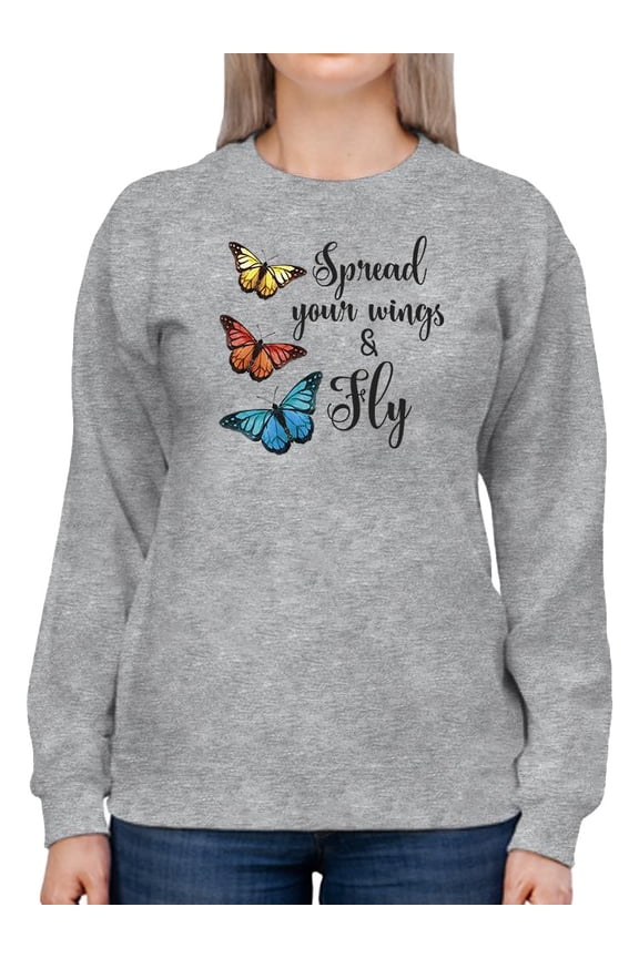 Spread Your Wings And Fly Sweatshirt Women -Smartprints Designs, Female Medium