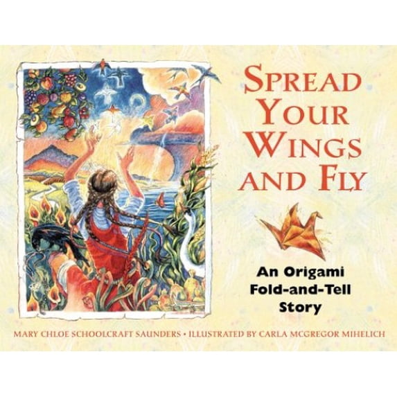 Pre-Owned Spread Your Wings and Fly: An Origami Fold-And-Tell Story (Hardcover) 1879181754 9781879181755