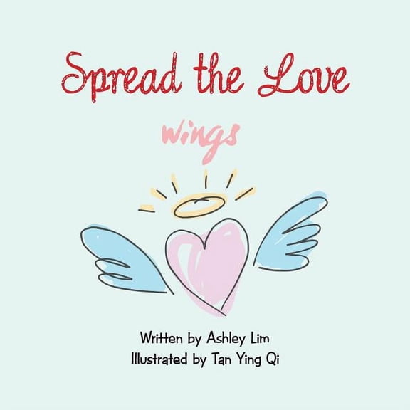 Spread the Love Paperback 1543742564 9781543742565 Ashley Lim