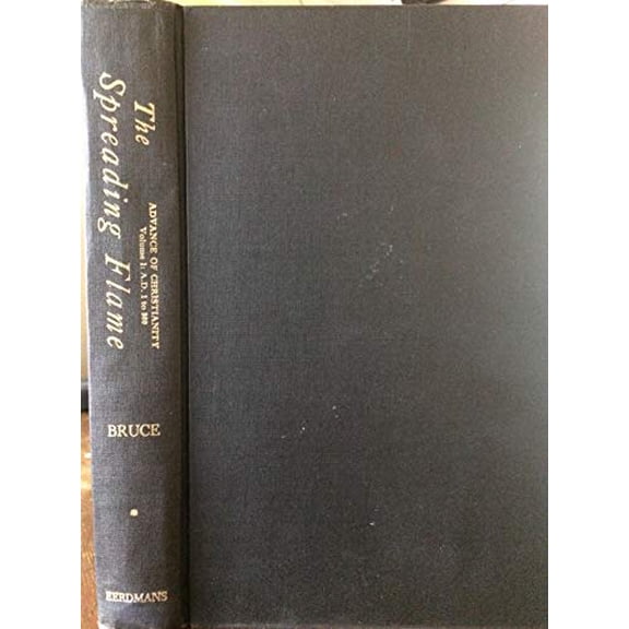 Pre-Owned Spreading Flame: The Rise and Progress of Christianity from Its First Beginnings to the Conversion of the English Paperback