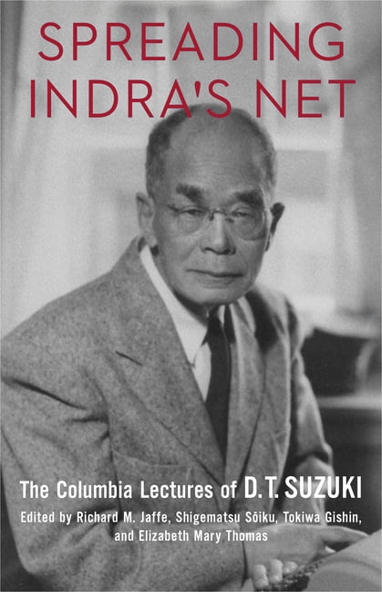 Spreading Indra's Net: The Columbia Lectures of D. T. Suzuki, (Hardcover)