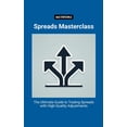 thumbnail image 1 of Spreads Masterclass: The Ultimate Guide to Trading Spreads with High-Quality Adjustments, (Paperback), 1 of 1