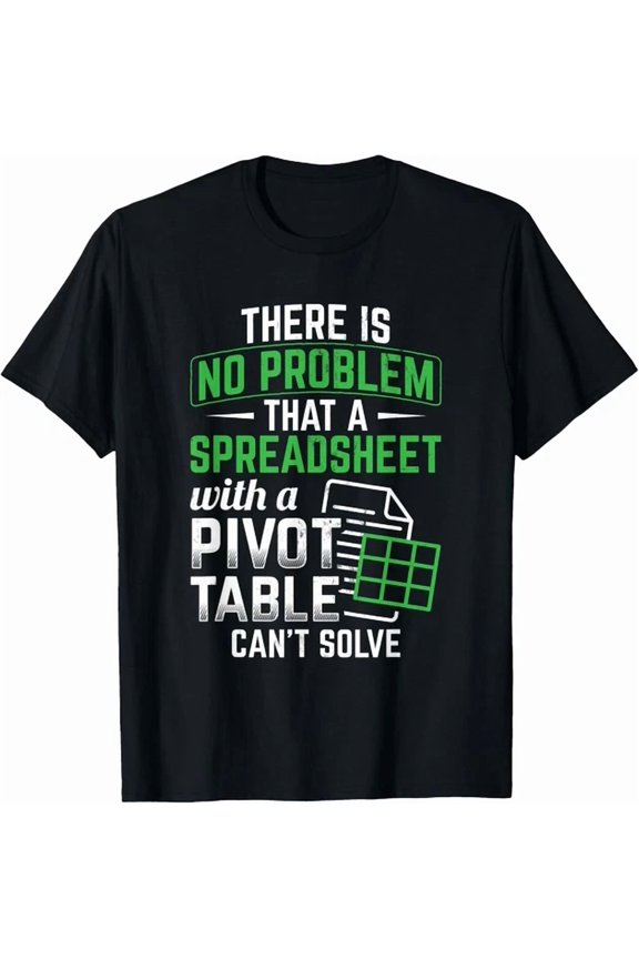 Spreadsheet A Pivot Table Problem Solving Spreadsheet Gift Unisex T-Shirt