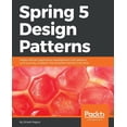 thumbnail image 1 of Spring 5 Design Patterns: Master efficient application development with patterns such as proxy, singleton, the template , (Paperback), 1 of 1