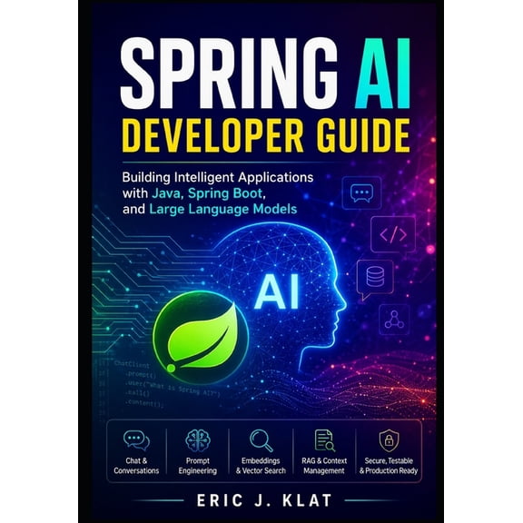 Spring AI Developer Spring AI Developer Guide: Building Intelligent Applications with Java, Spring Boot, and Large Language Models, Book 1, (Paperback)