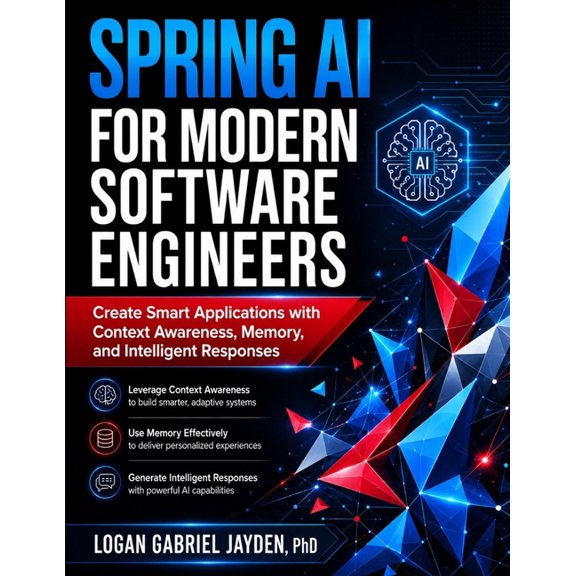 Spring AI for Modern Software Engineers: Create Smart Applications with Context Awareness, Memory, and Intelligent Respo, (Paperback)