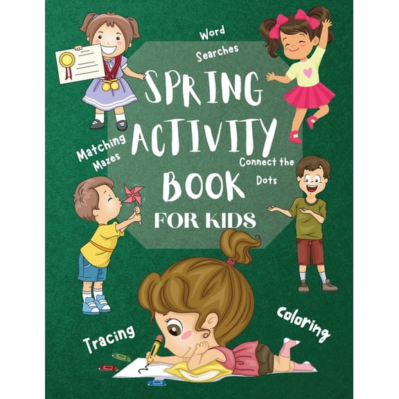 Spring Activity Book for Kids World Searches Matching Mazes Tracing Coloring Connect the Dots: Over 120 Fun Activities W, (Paperback)