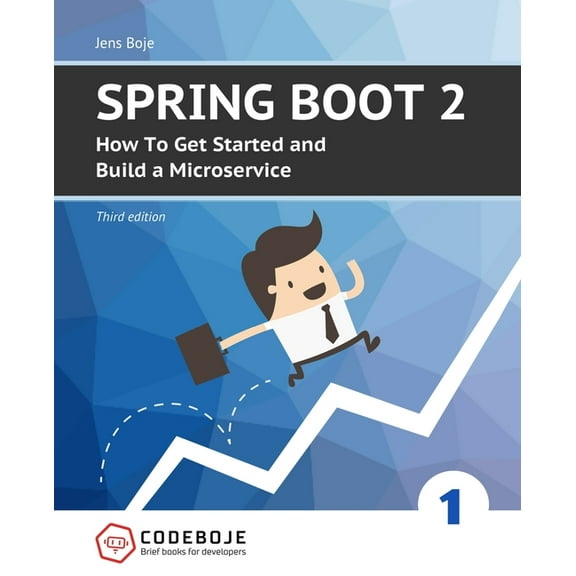 Brief Books for Developers: Spring Boot 2: How To Get Started and Build a Microservice - Third Edition (Paperback)