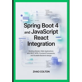 Spring Boot 4 and JavaScript React Integration: Building Modern Web Applications with REST APIs, Frontend Frameworks, an, (Paperback)
