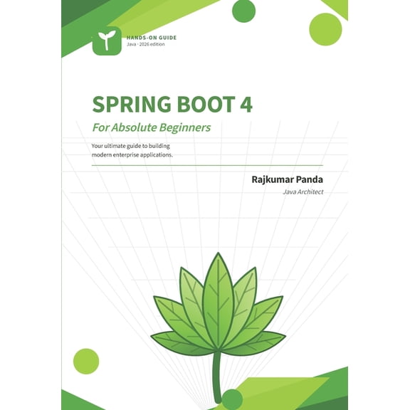 Spring Boot 4 for Absolute Beginners: Build real Java web applications from your very first line of code, (Paperback)