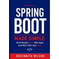 thumbnail image 1 of Spring Boot Made Simple: Build Modern Java Web Apps and REST APIs with Java, (Paperback), 1 of 1