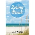 thumbnail image 1 of Spring Break (Paperback) by Jon Waller, 1 of 1