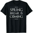thumbnail image 1 of Spring Break is Coming Funny Gift for Teachers & Students T-Shirt, 1 of 3