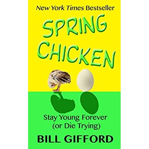 Pre-Owned Spring Chicken: Stay Young Forever (or Die Trying) (Hardcover) 1410480755 9781410480750